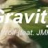 Vietsub Jai Wolf Gravity Feat JMR