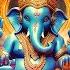 GANESHA Attracts Abundance And Prosperity Without Stopping OPENS PATHS TAKE DOWN OBSTACLES