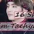 16 Shots Kim Taehyung FMV