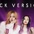 JENNIE X ROSÉ Two Faced Rock Version