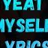 YEAT MYSELF Lyrics