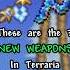 The 3 NEW WEAPONS In Terraria 1 4 5