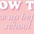 HOW TO Glow Up Before School ULTIMATE GUIDE