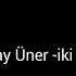 Ersay üner Iki Aşık Lyrics