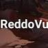 ReddoVu You Will Die Bro