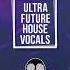 Ultra Future House Vocals