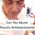 Can You Abuse Tricyclic Antidepressants Shorts