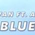 Troye Sivan Ft Alex Hope Blue LYRICS