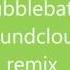 Soundcloud Remix Bubblebath