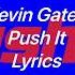 Kevin Gates Push It Lyrics Video