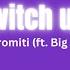 Toni Romiti Switch Up Ft Big Rod