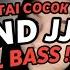 DJ SOUND JJ SEREM MODE BRUTAL COCOK BUAT DI KAMAR SOUND VIRAL TIKTOK FULL BASS TERBARU