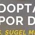 Adoptados Por Dios Romanos 8 12 17 Ps Sugel Michelén