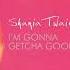 Shania Twain I M Gonna Getcha Good Red Version Audio HD