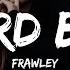 Frawley Hard Boy Lyrics