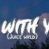 Die With You Lyrics By Juice Wrld My Love Is Serious Baby I Don T Play