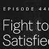 Fight To Be Satisfied