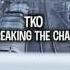 TKO BREAKING THE CHAINS