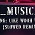 Song Like Wooh Wooh Slowed Remix