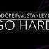 Go Hard Feat Stanley Kubrix