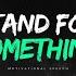 Stand For Something Motivational Speech