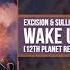 Excision Sullivan King Wake Up 12th Planet Remix Official Audio