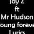 Jay Z Young Ft Mr Hudson Young Forever Lyrics