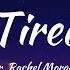 Le Bober Rachel Morgan Perry Tired Lyrics