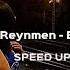 Reynmen Ela Speed Up