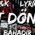 Bahadir Hadi Git Donme Geri Lyrics W K