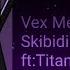 Skibidi Toilet Animation Vex Meme Ft Titan TvMan Thanks You 10k Subscribe