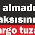 Kargonuzu Almadınız Icralık Olacaksınız