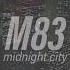 M83 Midnight City S L O W E D