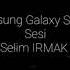 Samsung Galaxy S10 Zil Sesi Selim IRMAK