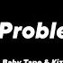 Big Baby Tape Kizaru 99 Problems Meh Remix