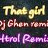 That Girl Remix Dj CHen Remix Htrol Remix Joker Tik Tok Cực Nghiện Tên Hề Ma Quái