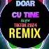 Doar Cu Tine DJ抖音版 Remix Tiktok 2024 还以为我比较特别 结果你跟谁都好 Activ Hot Tiktok Douyin