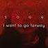 I Want To Go Faraway