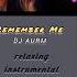 Remember Me Relaxing Instrumental Music DJ AURM