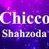 Shahzoda Chicco Шахзода Чикко текст