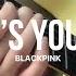 As If It S Your Last By Blackpink Electric Guitar