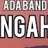 Ada Band Setengah Hati Lirik Lagu