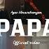 Agas PAPA Official Video Premiere 4K