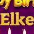 Elke Happy Birthday To You Happy Birthday Song Name Elke