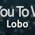 Lobo I D Love You To Want Me Karaoke Version