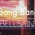 한글번역 BELLSAINT Bang Bang