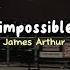 Impossible James Arthur Speed Up Lyric