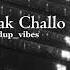 Chhamak Challo SPEED UP Akon