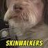 Skinwalkers Might Just Be Real