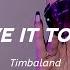 Timbaland Give It To Me Lyrics Ft Nelly Furtado Justin Timberlake